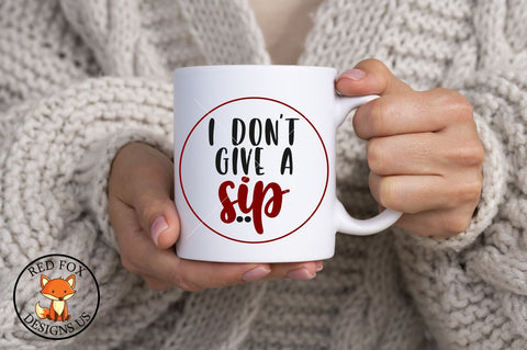 I Don't Give A Sip, Wine Beer, Coffee SVG PNG DXF Cut File SVG RedFoxDesignsUS 