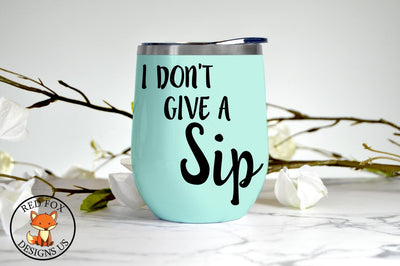 I Don't Give A Sip | Wine Coffee Beer | SVG PNG DXF Cut Files SVG RedFoxDesignsUS 