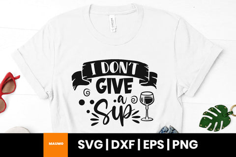 I don't give a sip, wine svg quote SVG Maumo Designs 