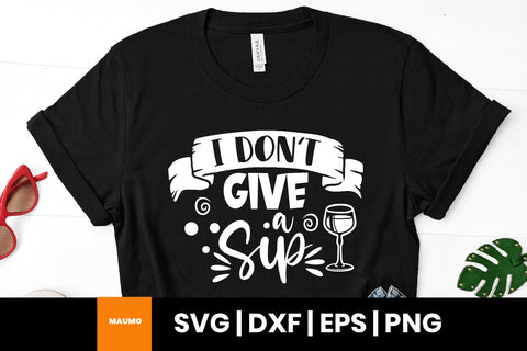 I don't give a sip, wine svg quote SVG Maumo Designs 