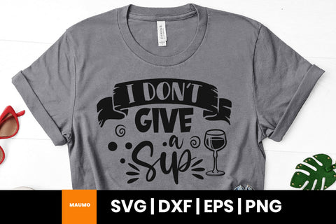 I don't give a sip, wine svg quote SVG Maumo Designs 