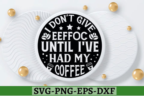 I don't give eeffoc until i've had my coffee SVG, I don't give eeffoc until i've had my coffee SVG DESIGNISTIC 