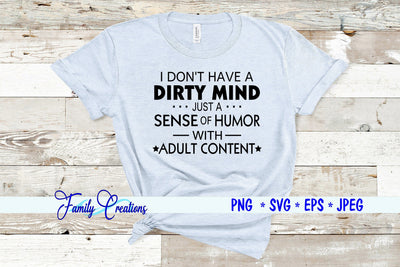 I Don't Have A Dirty Mind Just A Sense of Humor with Adult Content SVG Family Creations 