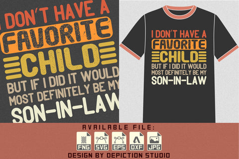 I Don't Have A Favorite Child But If I Did It Would Most Definitely Be My Son In Law T-Shirt, Typography Son In Law Shirt Sketch DESIGN Depiction Studio 