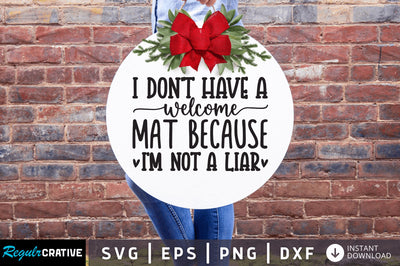 I dont have a welcome mat because im not a liar SVG SVG Regulrcrative 