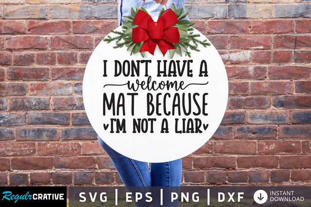 I dont have a welcome mat because im not a liar SVG SVG Regulrcrative 