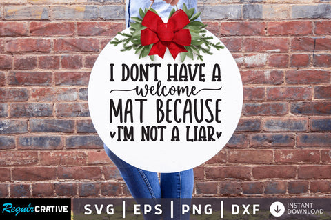 I dont have a welcome mat because im not a liar SVG SVG Regulrcrative 