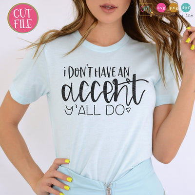 I Don't Have An Accent Y'all Do SVG CuttingModern 