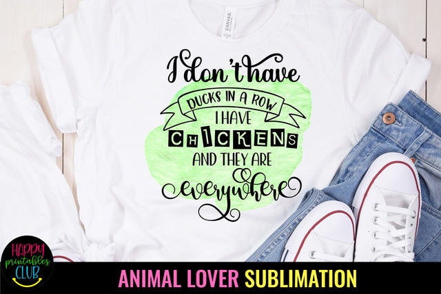 I Don't Have Ducks in A Row I Have Chickens Sublimation Design Sublimation Happy Printables Club 