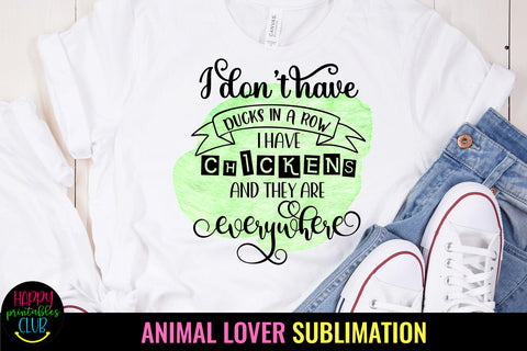 I Don't Have Ducks in A Row I Have Chickens Sublimation Design Sublimation Happy Printables Club 