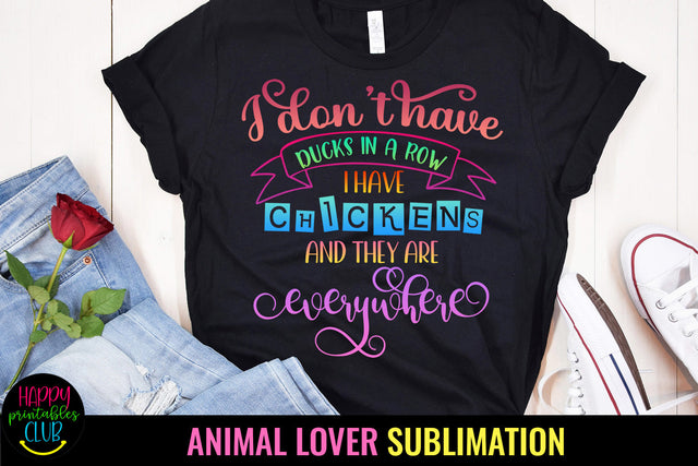 I Don't Have Ducks in A Row I Have Chickens Sublimation Design Sublimation Happy Printables Club 