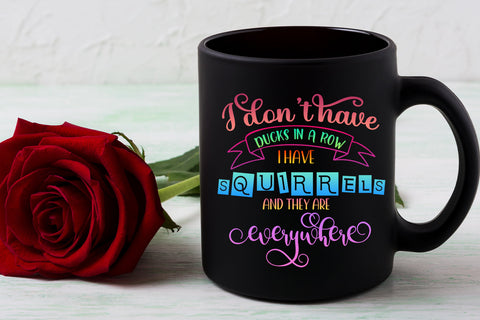 I Don't Have Ducks in A Row I Have Squirrels Sublimation Design Sublimation Happy Printables Club 