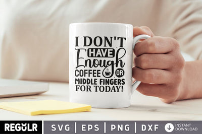 I dont have enough coffee SVG SVG Regulrcrative 