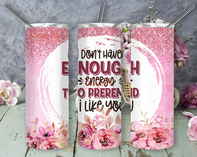 I Don't Have Enough Energy Rose Pink Tumbler PNG, 20oz Skinny Tumbler PNG, Sublimation Design Download, Coffee Tumbler, Skinny Tumbler PNG Sublimation DesignSVG 