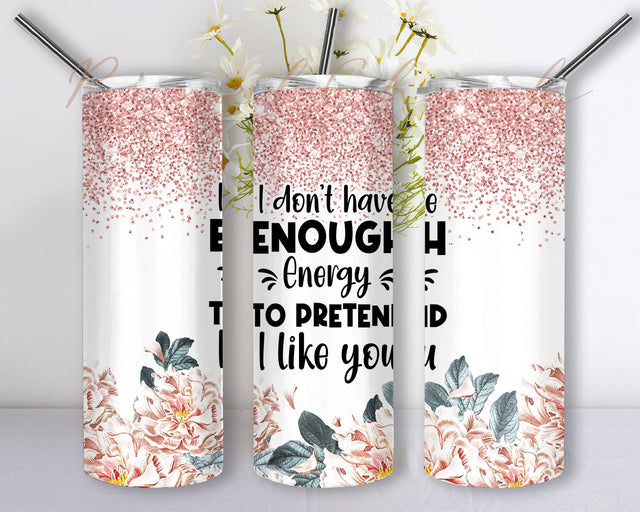 I Don't Have Enough Energy Sublimation Design, I Don't Have Enough Energy 20oz Skinny Tumbler Wrap Sublimation PixelChick 
