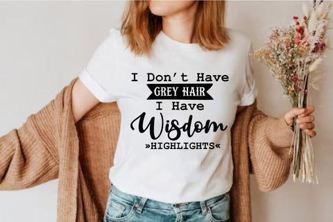 I Don't Have Grey Hair I Funny Shirt SVG SVG Happy Printables Club 