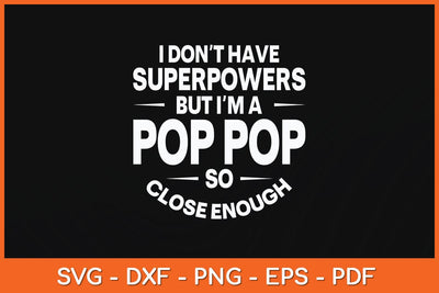 I Don't Have Superpower But I'm A Pop Pop Grandpa Svg Cutting File SVG Helal 