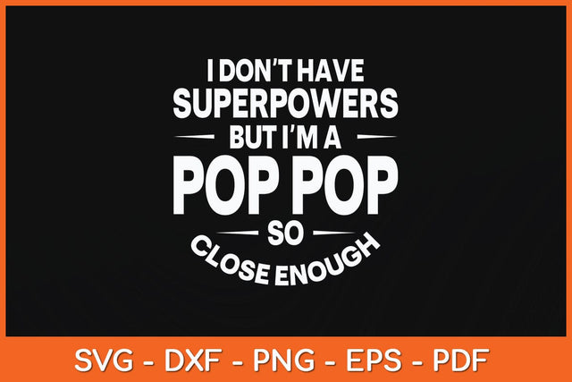 I Don't Have Superpower But I'm A Pop Pop Grandpa Svg Cutting File SVG Helal 