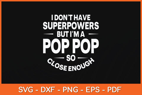 I Don't Have Superpower But I'm A Pop Pop Grandpa Svg Cutting File SVG Helal 