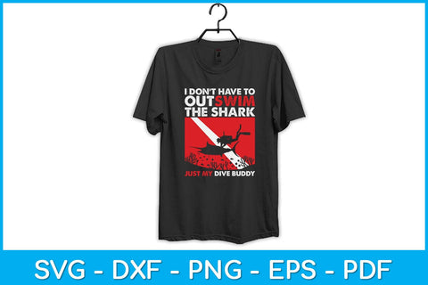 I Don't Have To Outswim The Shark Just My Dive Buddy Svg Cutting File SVG artprintfile 