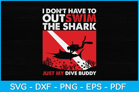 I Don't Have To Outswim The Shark Just My Dive Buddy Svg Cutting File SVG artprintfile 