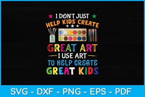 I Don't Just Help Kids Create Great Art Funny Teacher Svg Design SVG artprintfile 