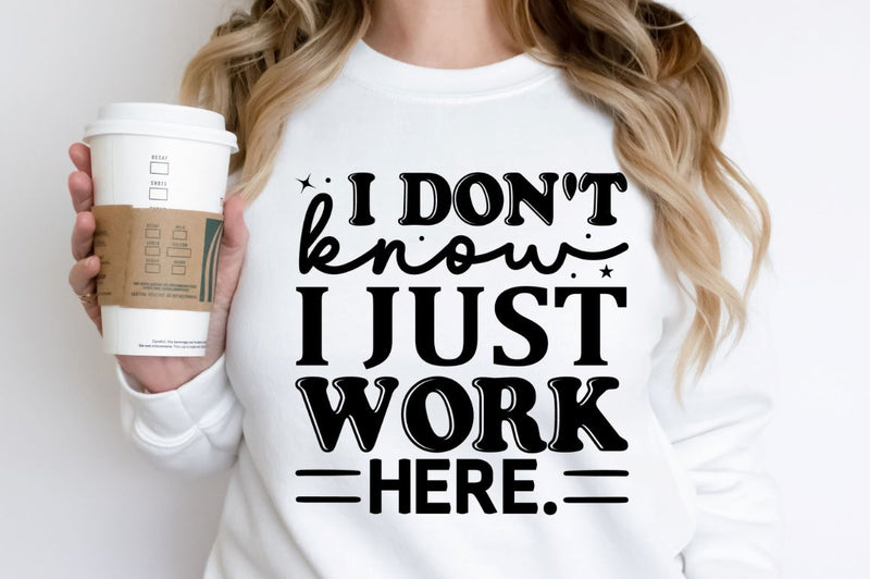 Sweatshirt Sarcasme "I Don't Know I Just Work Here" - Cadeau Humoristique Amusant