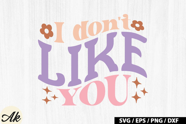 I don't like you Retro SVG SVG akazaddesign 