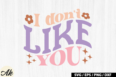 I don't like you Retro SVG SVG akazaddesign 