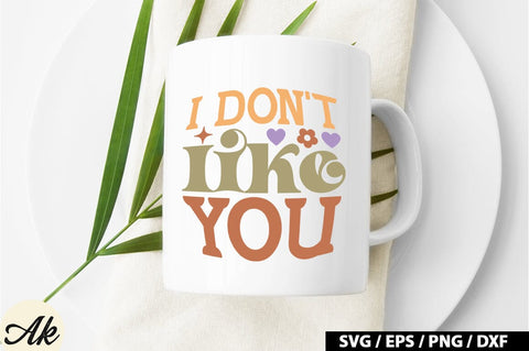 I don't like you Retro SVG SVG akazaddesign 