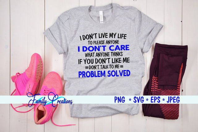 I Don't Live My Life to Please Anyone SVG Family Creations 