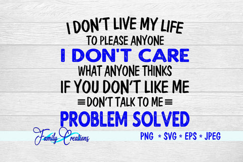 I Don't Live My Life to Please Anyone SVG Family Creations 