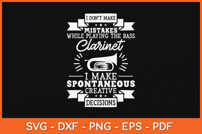 I Don't Make Mistakes When Playing The Bass Clarinet Svg Cutting File SVG artprintfile 