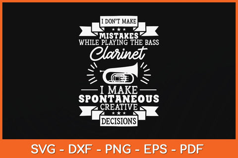 I Don't Make Mistakes When Playing The Bass Clarinet Svg Cutting File SVG artprintfile 