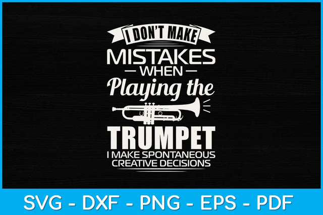 I Don't Make Mistakes When Playing The Trumpet Svg Design SVG artprintfile 