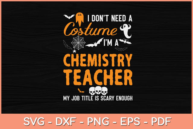 I Don't Need A Costume I'm A Chemistry Teacher Halloween Svg Design SVG artprintfile 