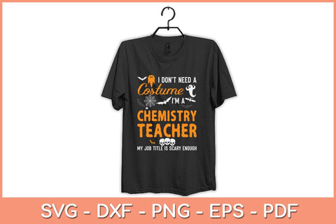 I Don't Need A Costume I'm A Chemistry Teacher Halloween Svg Design SVG artprintfile 