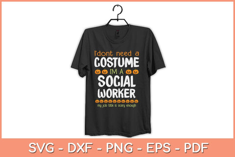 I Don't Need A Costume I'm A Social Worker Funny Halloween Svg Design SVG artprintfile 