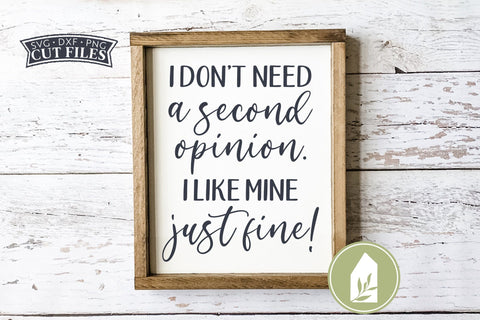 I Don't Need a Second Opinion SVG Files | Funny Sarcastic SVG SVG LilleJuniper 