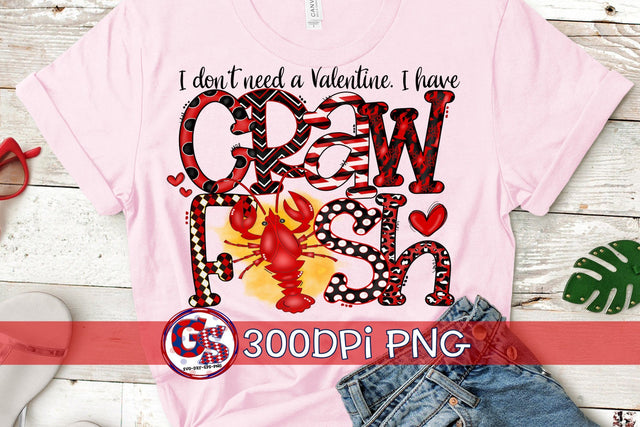 I Don't Need A Valentine. I Have Crawfish PNG for Sublimation Sublimation Greedy Stitches 