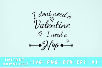 I Don't Need A Valentine I Need A Nap SVG SVG HappyDesignStudio 