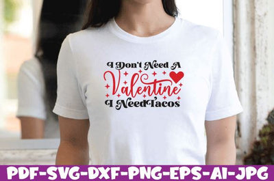 i don't need a Valentine I Need Tacos SVG farhad farhad 