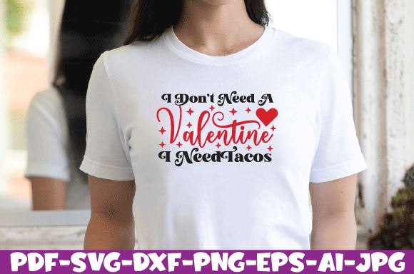 i don't need a Valentine I Need Tacos SVG farhad farhad 