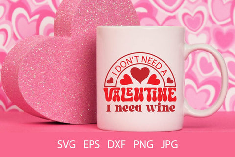 I Don't Need A Valentine I Need Wine SVG PNG Free For Commercial Use SVG Sintegra 
