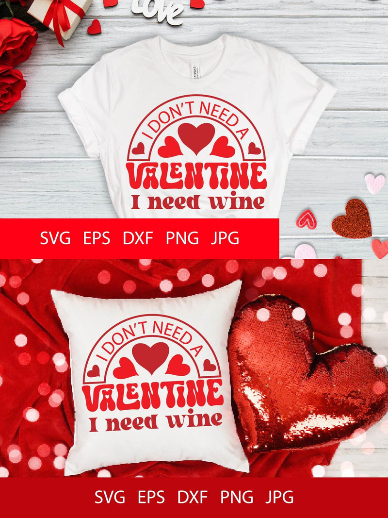 I Don't Need A Valentine I Need Wine SVG PNG Free For Commercial Use SVG Sintegra 