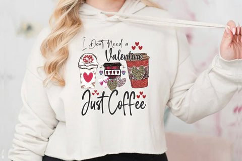 I Don't Need a Valentine Just Coffee Sublimation Jagonath Roy 