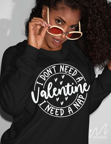 I Don't Need A Valentine svg, Happy Valentine t shirt svg, Valentine gift shirt, Funny Valentine t shirt, I need a nap svg, digital file SVG Isabella Machell 