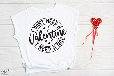 I Don't Need A Valentine svg, Happy Valentine t shirt svg, Valentine gift shirt, Funny Valentine t shirt, I need a nap svg, digital file SVG Isabella Machell 
