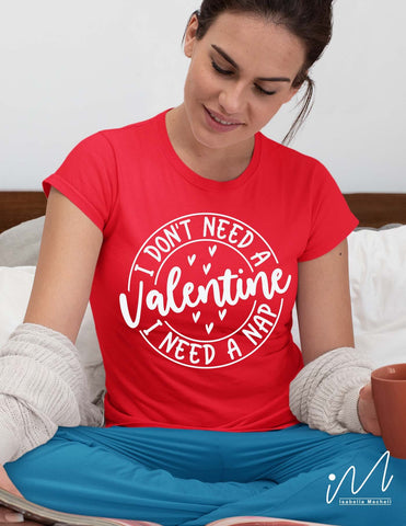 I Don't Need A Valentine svg, Happy Valentine t shirt svg, Valentine gift shirt, Funny Valentine t shirt, I need a nap svg, digital file SVG Isabella Machell 