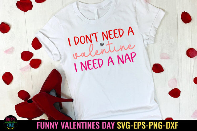 I Don't Need a Valentine SVG I Funny Valentines Day SVG SVG Happy Printables Club 